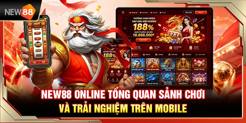 NEW88 Online – Tổng Quan Sảnh Chơi Và Trải Nghiệm Trên Mobile