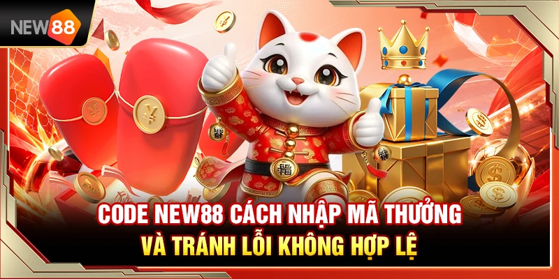 Code NEW88 – Cách Nhập Mã Thưởng Và Tránh Lỗi Không Hợp Lệ 1 Code NEW88 – Cách Nhập Mã Thưởng Và Tránh Lỗi Không Hợp Lệ
