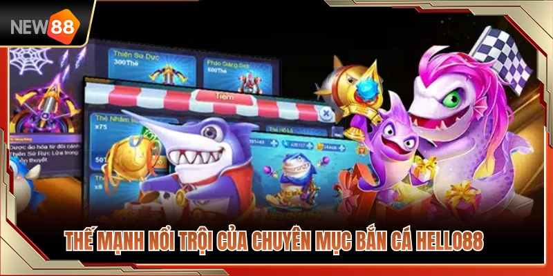 Bắn Cá NEW88 2 Điểm mạnh giúp bắn cá NEW88 khác biệt