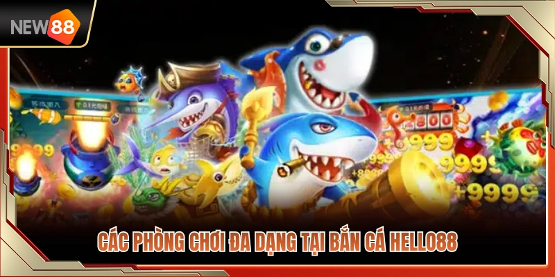 Bắn Cá NEW88 3 Khám phá hệ thống phòng chơi bắn cá NEW88