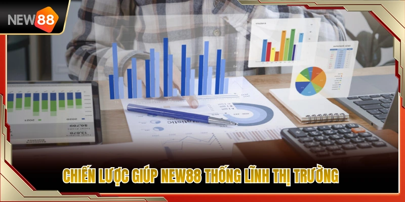 Rose Vũ 3 Giải pháp đột phá giúp NEW88 áp đảo các đối thủ