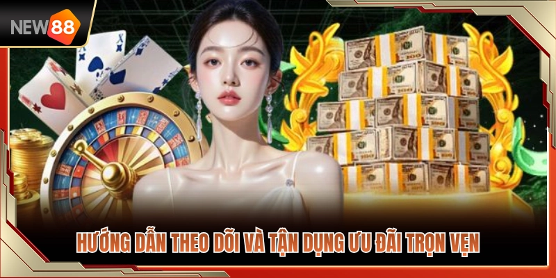 Chương Trình NEW88 Theo Ngày – Theo Dõi Khuyến Mãi Đúng Thời Điểm 4 Mẹo cập nhật và tối ưu hóa ưu đãi một cách trọn vẹn