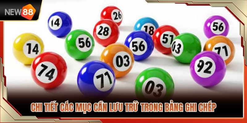 Ghi Chép Xổ Số NEW88 Để Không Chơi Theo Cảm Tính 4 Chi tiết những hạng mục phải lưu trong bảng ghi chép
