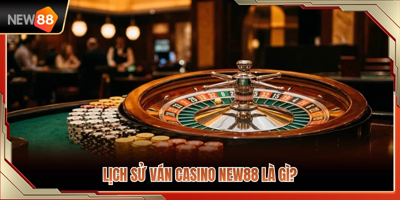 Lịch Sử Ván Casino NEW88 – Vì Sao Nên Xem Trước Khi Theo Bàn? 2 Giải thích thuật ngữ lịch sử ván casino NEW88