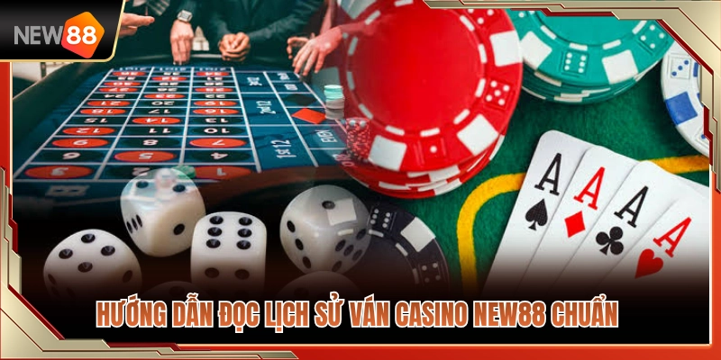 Lịch Sử Ván Casino NEW88 – Vì Sao Nên Xem Trước Khi Theo Bàn? 4 Hướng dẫn cách phân tích lịch sử ván casino NEW88 chính xác