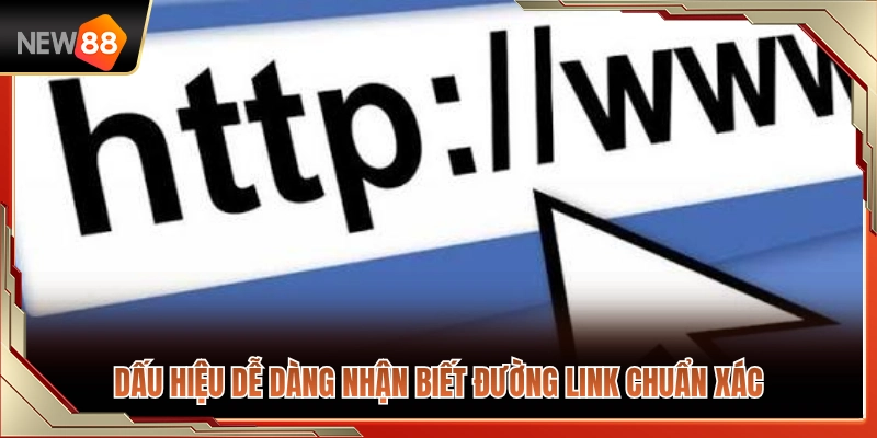 Link Vào NEW88 Mới – Kiểm Tra Đường Dẫn Trước Khi Đăng Nhập 3 Mẹo phân biệt đường link chuẩn xác link lừa đảo